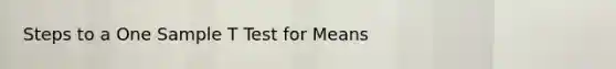 Steps to a One Sample T Test for Means