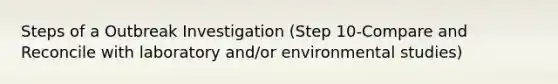 Steps of a Outbreak Investigation (Step 10-Compare and Reconcile with laboratory and/or environmental studies)