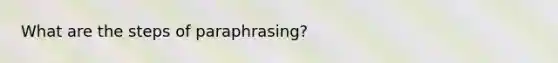 What are the steps of paraphrasing?