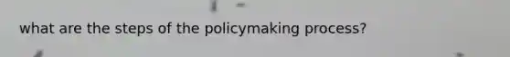 what are the steps of the policymaking process?