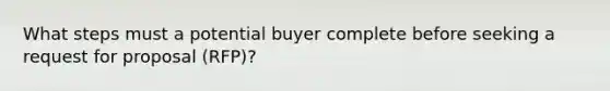 What steps must a potential buyer complete before seeking a request for proposal (RFP)?