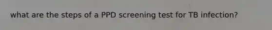 what are the steps of a PPD screening test for TB infection?