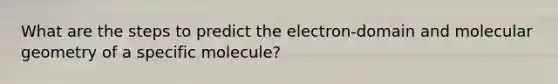 What are the steps to predict the electron-domain and molecular geometry of a specific molecule?