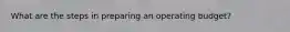 What are the steps in preparing an operating budget?
