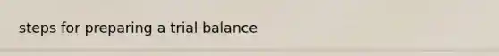 steps for preparing a trial balance