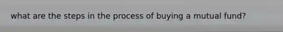 what are the steps in the process of buying a mutual fund?