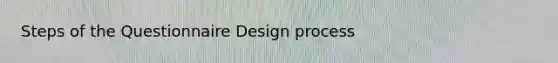 Steps of the Questionnaire Design process