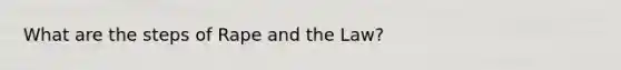 What are the steps of Rape and the Law?