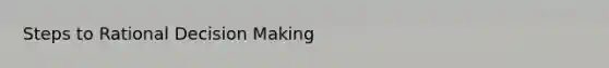 Steps to Rational Decision Making