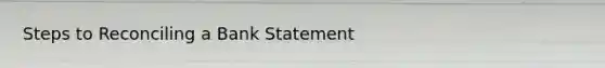 Steps to Reconciling a Bank Statement