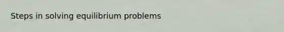 Steps in solving equilibrium problems