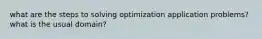 what are the steps to solving optimization application problems? what is the usual domain?