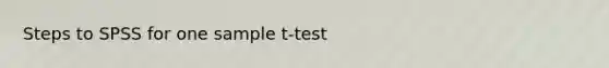 Steps to SPSS for one sample t-test