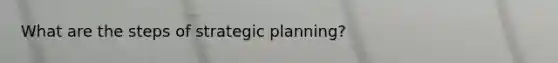 What are the steps of strategic planning?