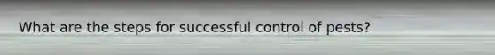 What are the steps for successful control of pests?