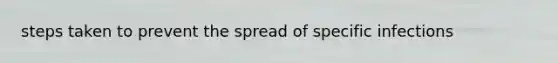 steps taken to prevent the spread of specific infections