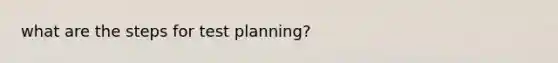 what are the steps for test planning?