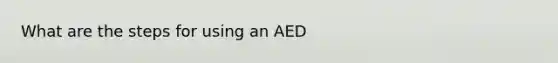 What are the steps for using an AED