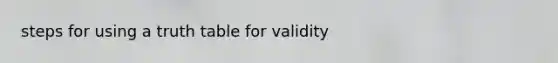 steps for using a truth table for validity