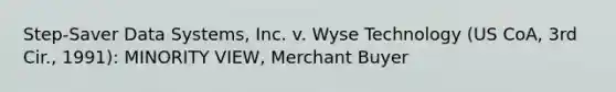 Step-Saver Data Systems, Inc. v. Wyse Technology (US CoA, 3rd Cir., 1991): MINORITY VIEW, Merchant Buyer