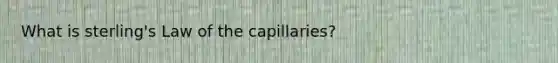 What is sterling's Law of the capillaries?