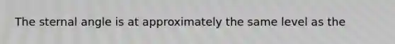 The sternal angle is at approximately the same level as the