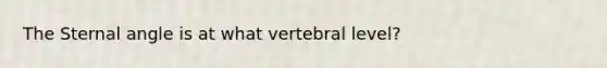 The Sternal angle is at what vertebral level?