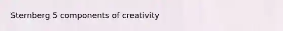 Sternberg 5 components of creativity