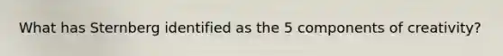 What has Sternberg identified as the 5 components of creativity?