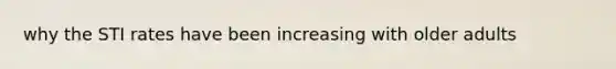 why the STI rates have been increasing with older adults