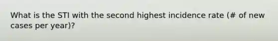 What is the STI with the second highest incidence rate (# of new cases per year)?