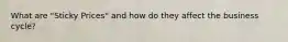 What are "Sticky Prices" and how do they affect the business cycle?