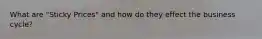 What are "Sticky Prices" and how do they effect the business cycle?