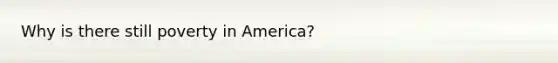 Why is there still poverty in America?