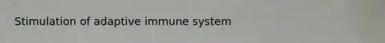 Stimulation of adaptive immune system