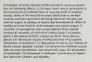 Stimulation of which division of the autonomic nervous system has the following effects: 1) increase heart rate & contractility & blood pressure 2) maintain tone of vascular beds 3) mobilize energy stores of the body 4) Increase blood flow to skeletal muscles and the heart while diverting flow from the skin and internal organs 5) Dilation of pupils and bronchioles 6) Affect GI motility and the function of the bladder and sexual organs 7) secretion of epinephrine and norepinephrine from adrenal medulla 8) secretion of renin from kidney (beta 1 increases; alpha 1 decreases) 9) thick viscous secretion from salivary glands 10) decreased muscle motility and tone of GI system; contraction of sphincters 11) Relaxation of Uterus 12) dilation of blood vessels (skeletal muscle) 13) Constriction of blood vessels (skin,mucous membranes, and splanchnic area) 14) stimulation of ejaculation 15) Relaxation of detrusor; contraction of trigone and sphincter (ureters and bladder)