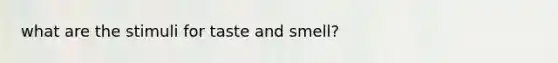 what are the stimuli for taste and smell?