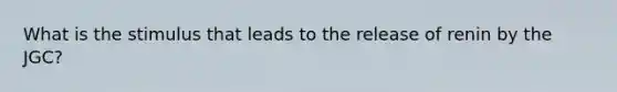 What is the stimulus that leads to the release of renin by the JGC?