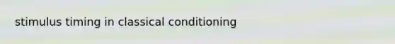 stimulus timing in classical conditioning
