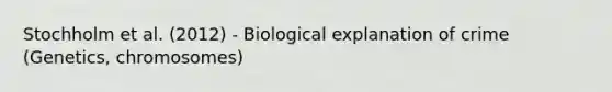 Stochholm et al. (2012) - Biological explanation of crime (Genetics, chromosomes)