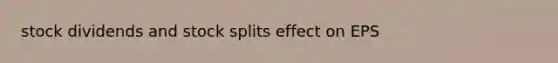 stock dividends and stock splits effect on EPS