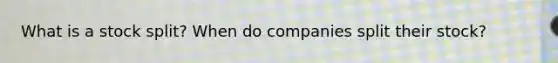 What is a stock split? When do companies split their stock?