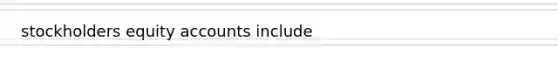 stockholders equity accounts include