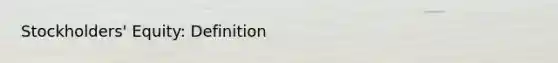 Stockholders' Equity: Definition