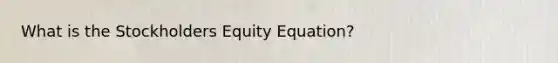 What is the Stockholders Equity Equation?