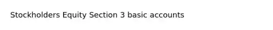 Stockholders Equity Section 3 basic accounts