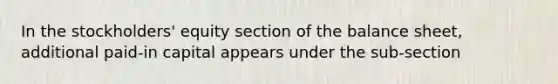 In the stockholders' equity section of the balance sheet, additional paid-in capital appears under the sub-section