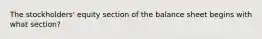 The stockholders' equity section of the balance sheet begins with what section?