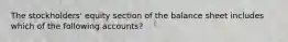 The stockholders' equity section of the balance sheet includes which of the following accounts?