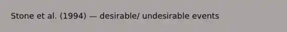 Stone et al. (1994) — desirable/ undesirable events